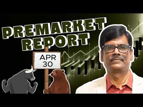 Pre Market Report 30-Apr-2026