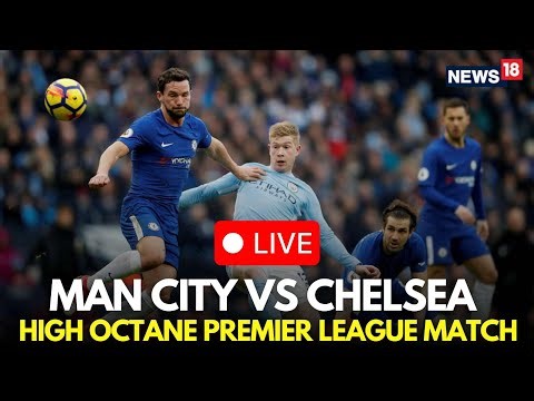 Man City Vs Chelsea LIVE | Premier League LIVE | Football Match | LIVE Score & Commentary | N18G
