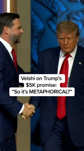 Velshi on Trump $5K promise: 'So it's METAPHORICAL?'