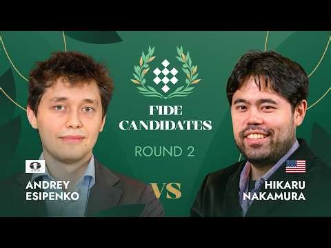 Andrey Esipenko — Hikaru Nakamura 🇺🇸 | Round 2 | FIDE Candidates Tournament 2026