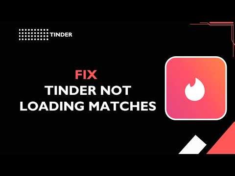 HOW TO FIX TINDER NOT LOADING MATCHES