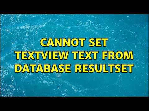 Cannot set Textview text from database resultset (2 Solutions!!)