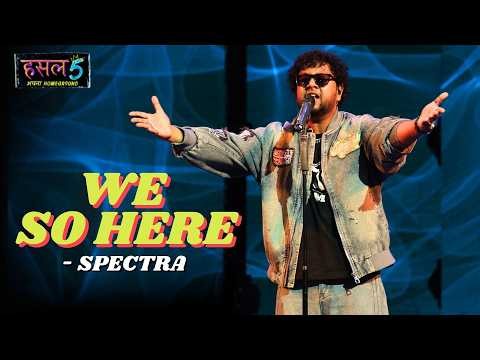 We so here | Spectra | Hustle 5 Apna Homeground