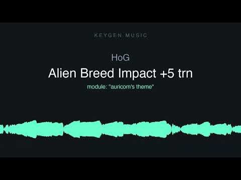 HoG - Alien Breed Impact +5 trn (Keygen Music)
