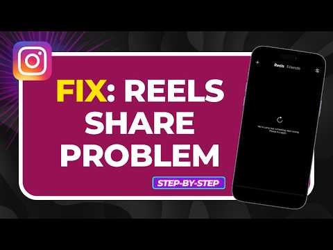 How to Fix Instagram Reels Share Problem (Easy Solutions That Work)