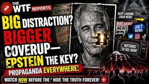 Big distraction? Bigger coverup—Epstein the key? Propaganda everywhere!