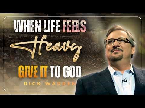 RICK WARREN EASTER SERMON | WHEN LIFE FEELS HEAVY, GIVE IT TO GOD | MORNING MOTIVATION