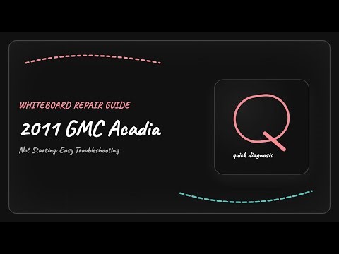 2011 GMC Acadia Not Starting: Easy Troubleshooting