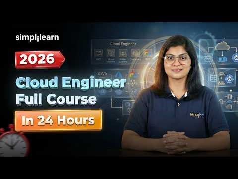 Cloud Engineer Full Course 2026 | Complete Cloud Engineer Training In 24 Hours | Simplilearn