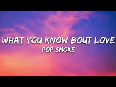 Pop Smoke - What You Know Bout Love (Lyrics)