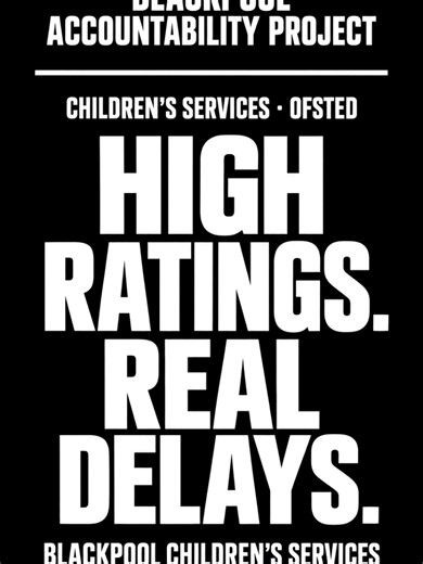 Blackpool Children’s Services: High Ofsted Ratings, Real Delays #Blackpool #Ofsted #ChildrensServices #Safeguarding #blackpoolaccountabilityproject