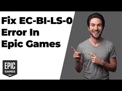 How To Fix EC-BI-LS-0 Error In Epic Games Store (Easy Troubleshooting Guide)