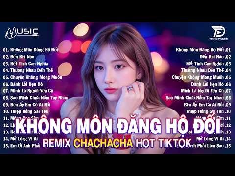 Không Môn Đăng Hộ Đối (ChaChaCha Hot Tiktok) - Version Cực Cháy | Tại Hai Ta Không Môn Đăng Hộ Đối