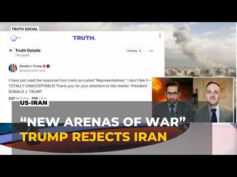 Iran warns of “New Arenas of War” as Trump rejects nuclear proposal.