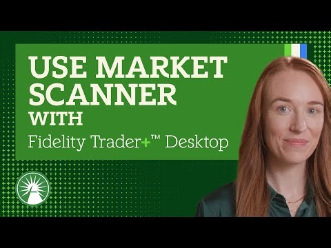 How To Open The Market Scanner Tool On Fidelity Trader+™ Desktop | Fidelity Investments