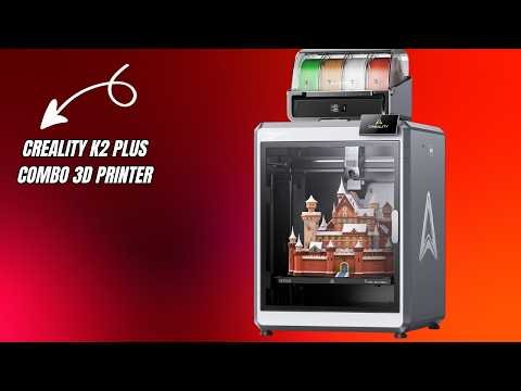 Huge Upgrade for Makers — Creality Creality K2 Plus Combo 3D Printer — Review