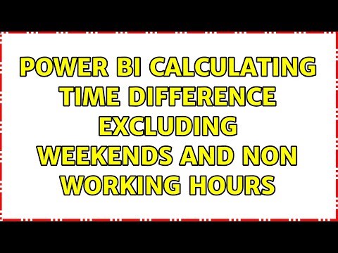 Power BI calculating time difference excluding weekends and non working hours (2 Solutions!!)