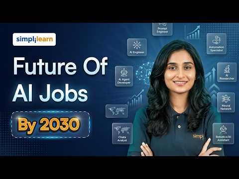 Future of AI Jobs 2030 | AI Job Roles, Skills, Salaries, And Career Opportunities | Simplilearn