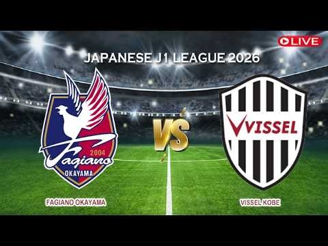 🔴Live Fagiano Okayama Vs Vissel Kobe | Japanese J1 League 2026 | Live Score