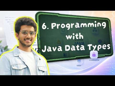 Lecture 6 | Programming with Java Data Types | Advanced Java