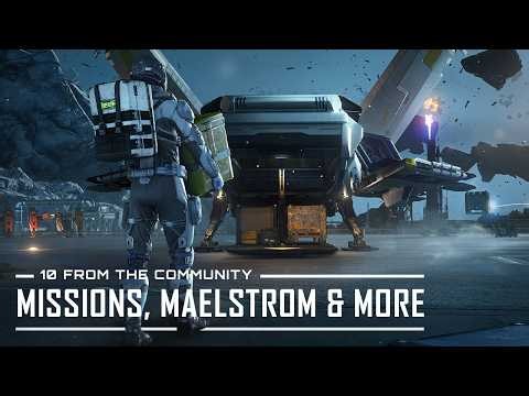 10 From the Community | Missions, Maelstrom & More