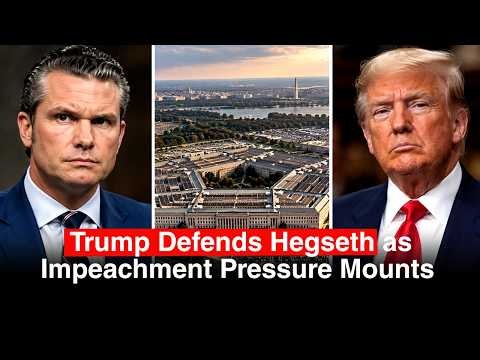 Trump Faces Pentagon Crisis as Pete Hegseth's Impeachment Battle Escalates
