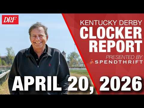 Kentucky Derby Workouts | Mike Welsch's Clocker Report for April 20, 2026