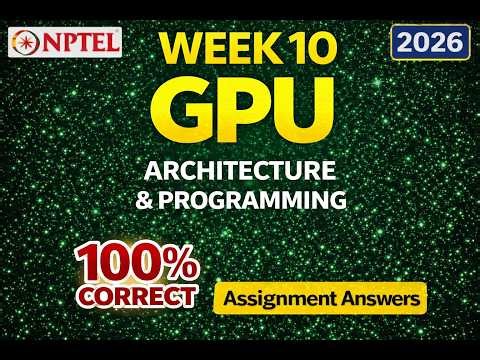 NPTEL GPU Architecture and Programming Week 10 Assignment 10 Answers 2026 (100 % Correct)