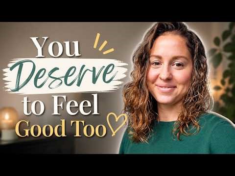 You Deserve to Feel Good Too