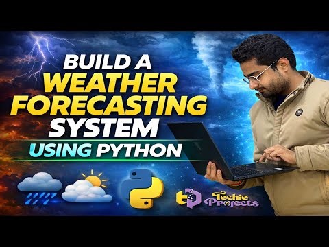 Build a Weather Forecasting System Using Python | Machine Learning Projects 2026