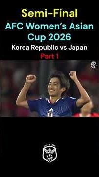 Korea Republic vs Japan Semi Finals – AFC Women’s Asian Cup 2026 4–1 🔥⚽