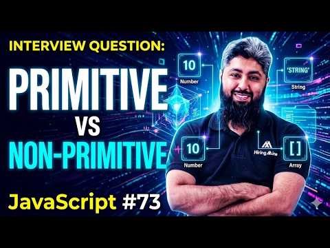 Interview Question: Primitive vs Non-Primitive? | JavaScript#73