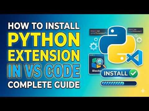 How to Install the Python Extension in VS Code | Run Scripts Instantly
