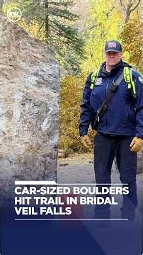 Car-sized boulders hit trail in Bridal Veil Falls