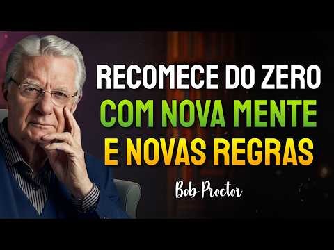 How to start over from scratch using Bob Proctor's principles (Bob Proctor)
