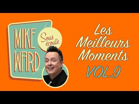 MIKE WARD SOUS ÉCOUTE - Les meilleurs moments vol. 9