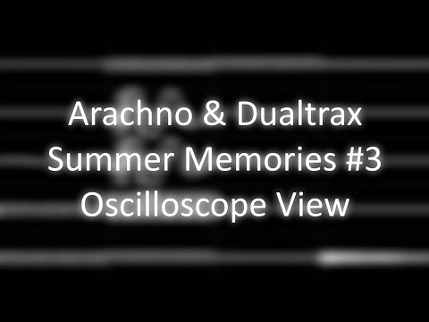 Arachno & Dualtrax - "Summer Memories #3" (XM) [Oscilloscope View]