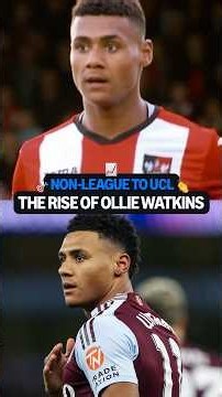 The story of Ollie Watkins' incredible rise 📈👏