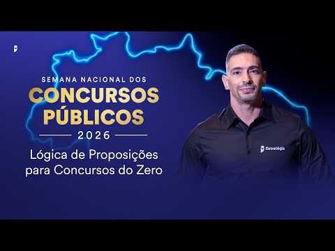 Lógica de Proposições para Concursos do Zero - Semana Nacional dos Concursos Públicos 2026
