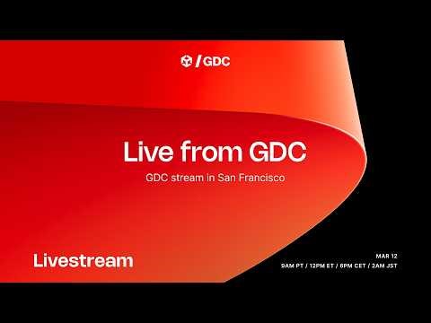 Live from GDC - GDC stream in San Francisco