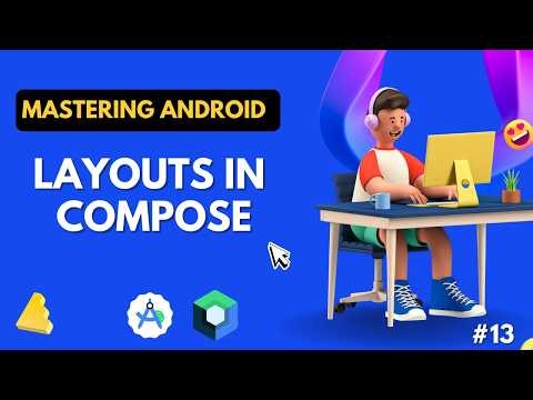 Mastering Android Jetpack Compose #13 - Layouts in Compose
