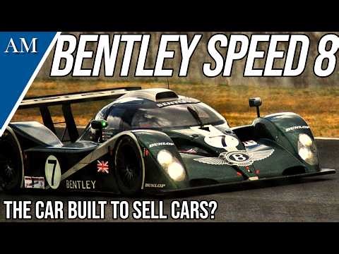 THE CAR BUILT TO SELL CARS? The Story of the Bentley Speed 8 (2001-2003)