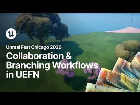 Building Together: Collaboration & Branching Workflows in UEFN | Unreal Fest Chicago 2026