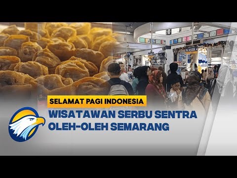 Sentra Oleh-Oleh Semarang Ramai Dikunjungi Wisatawan Nataru | Selamat Pagi Indonesia