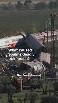 What caused Spain's deadly train crash?