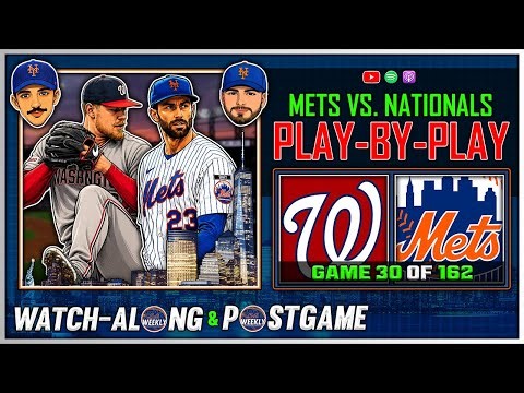 Mets vs. Nationals Play-by-Play LIVE | Game 30 of 162 | Mets Weekly Watch-along & Postgame