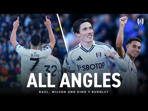 WATCH EVERY ANGLE OF KING, RAÚL AND WILSON'S GOALS AGAINST BURNLEY | King scores first PL goal