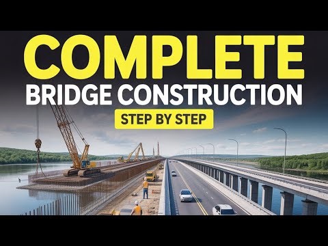 Complete Bridge Construction Process | Step-by-Step From Foundation to Finished Road