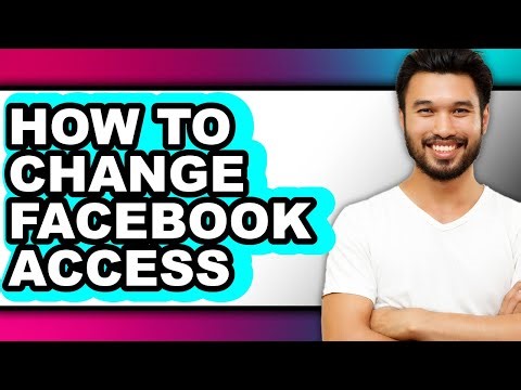 How to Change Facebook Access (updated)