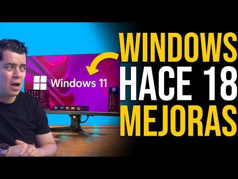Windows 11 HACE 18 MEJORAS OFICIALMENTE